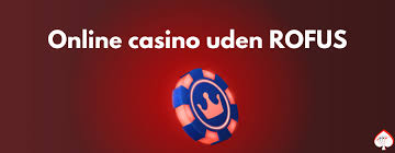 Casinoer uden Rofus – Oplev Spændingen Uden Begrænsninger Casinoer uden Rofus – Oplev Spændingen Uden Begrænsninger